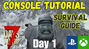 7 Days to Die Console Tutorial Day 1 Survival Guide Xbox Playstation PS4