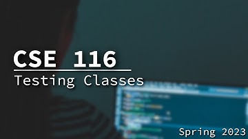 [CSE 116] Testing Classes and Examples Friday, February 17, 2023
