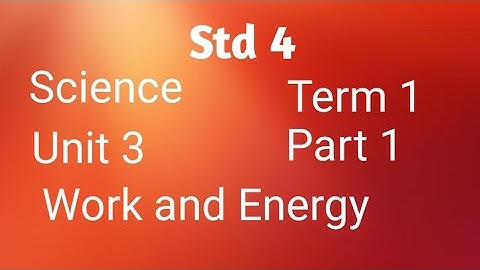 4th std/Term 1/ Science/unit 3/Work and Energy (part 1) with small activity and teaching aids