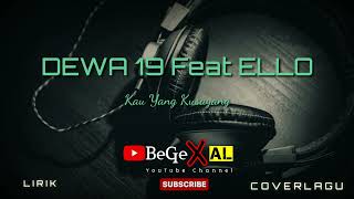 Dewa 19 Feat Ello - Kau Yang Kusayang ( Lirik )