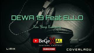 Dewa 19 Feat Ello - Kau Yang Kusayang ( Lirik )