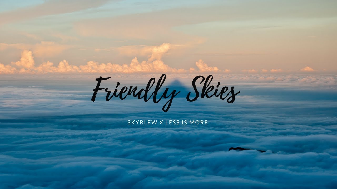 Watch SkyBlew x Less Is More - Friendly Skies on YouTube Watch SkyBlew x Less Is More - Friendly Skies on YouTube