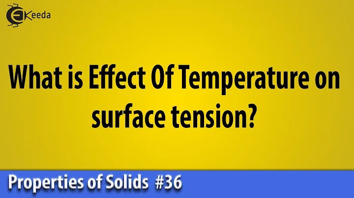 Effect Of Temperature on surface tension - Properties of Liquids - Basic Physics | Ekeeda.com