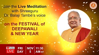 Live Diwali New Year Meditation at 11:30 on Fri, 5th Nov with Shreeguru Dr. Balaji Tambe's Voice
