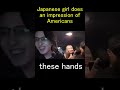 Japanese girl does an impression of Americans