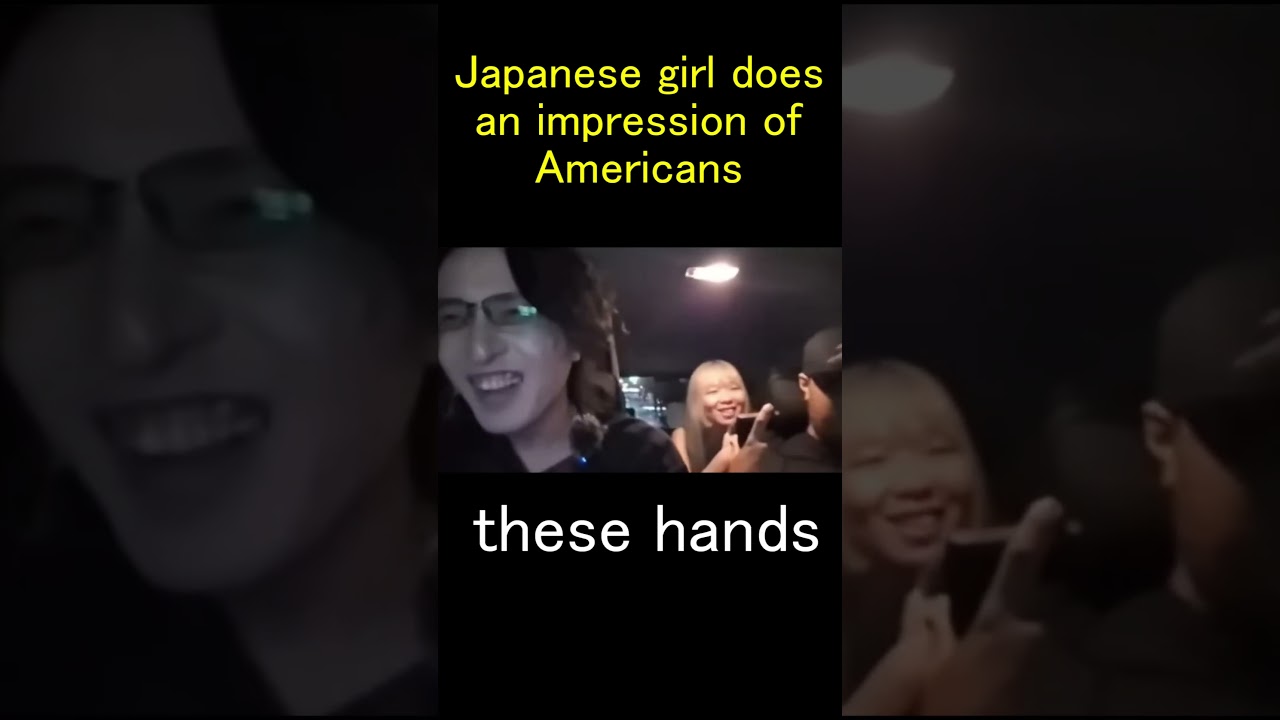 Japanese girl does an impression of Americans