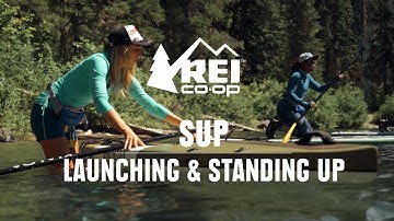 SUP: Launching and Standing Up || REI