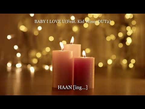 HAAN - BABY I LOVE U(Feat. Kid Wine, DUT2)
