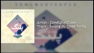 SomeWhatSuper - Patang Ft. Umer Farooq --PakiDude