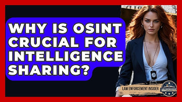 Why Is OSINT Crucial For Intelligence Sharing? - Law Enforcement Insider