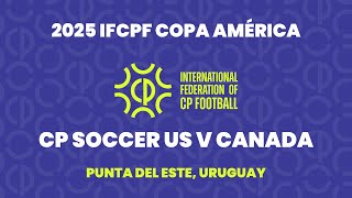 IFCPF Men's Copa América 2025: CP Soccer US v Canada