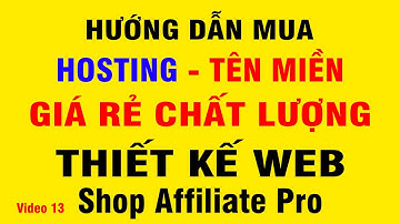 Hướng Dẫn Mua Hosting Tên Miền Giá Rẻ Thiết Kế Web Shop Affiliate PRO