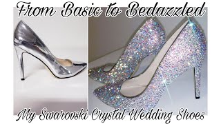 From basic to bedazzled My Swarovski Crystal Wedding Shoes Series #1