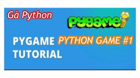 Lập trình game bằng python và pygame #1: Tạo cửa sổ game, tiêu đề, icon