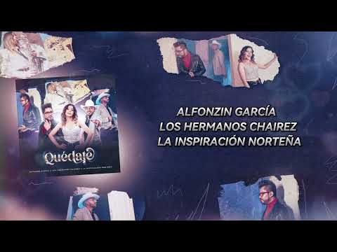 Alfonzin García & Los Hermanos Chairez & La Inspiración Norteña - Quédate (AUDIO)