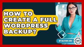 How To Create A Full WordPress Backup? - WP Solutions Guru