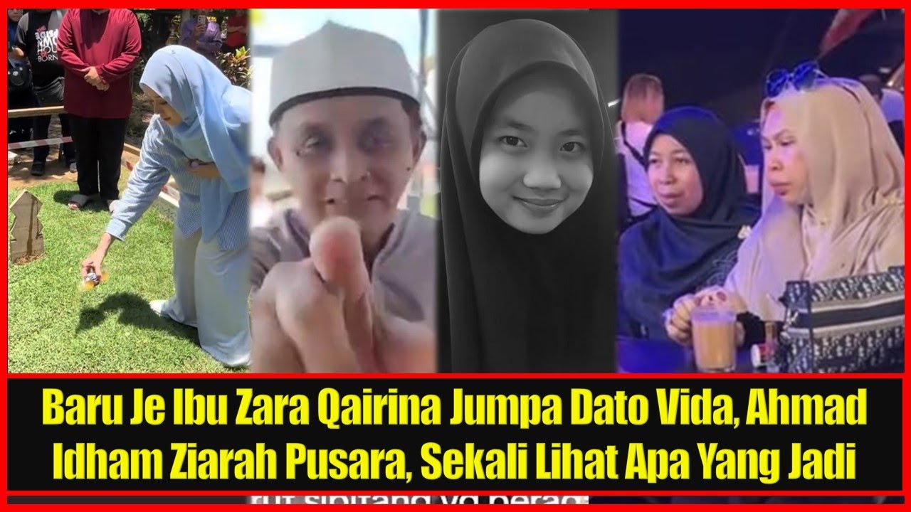 Baru Je Ibu Zara Qairina Jumpa Dato Vida, Ahmad Idham Ziarah Pusara, Sekali Lihat Apa Yang Jadi