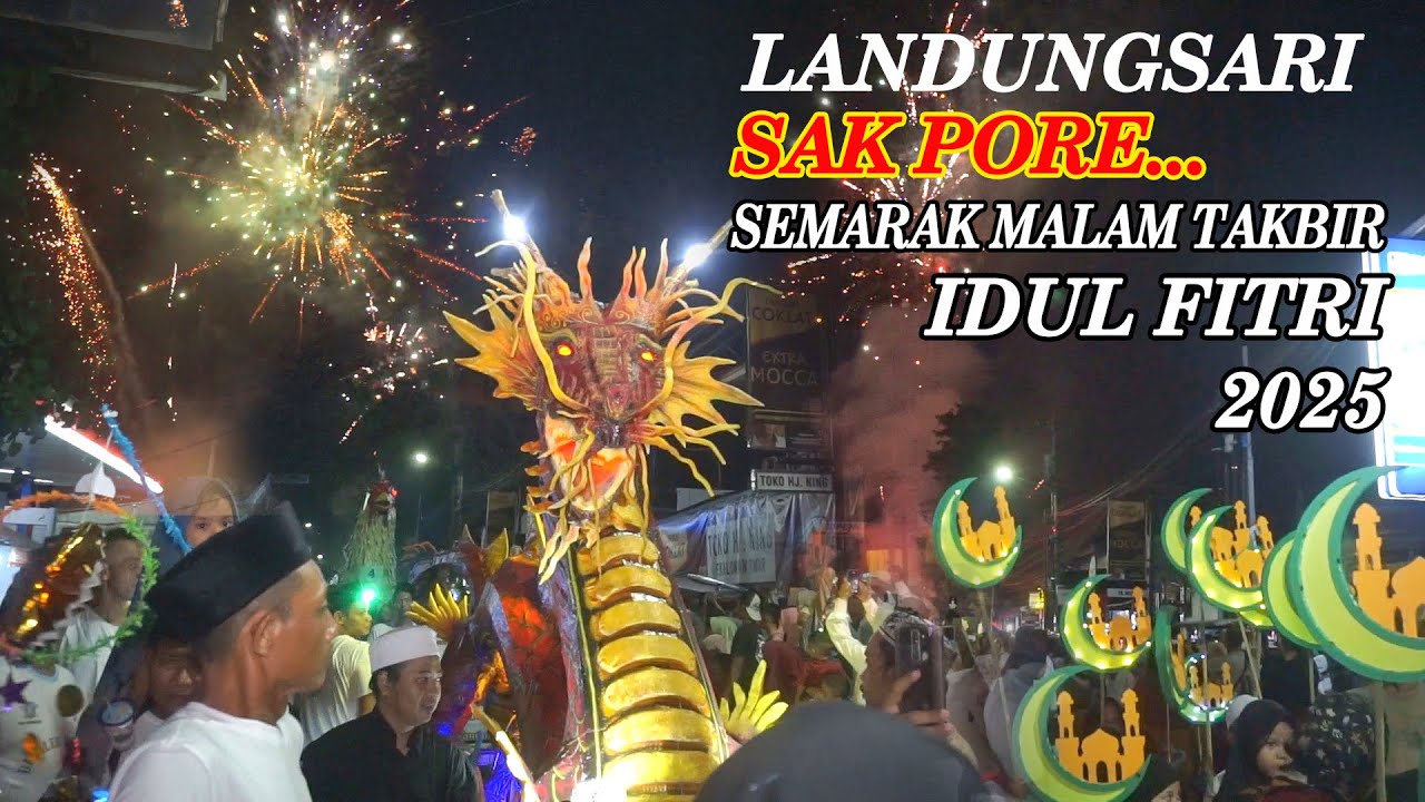 LANDUNGSARI SAK PORE...SEMARAK MALAM TAKBIR IDUL FITRI 1446 H / 2025 M