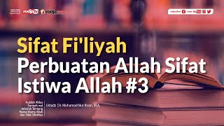 Sifat Fi'liyah Perbuatan Allah Sifat Istiwa Allah bag 3 - Ustadz Dr. Muhammad Nur Ihsan