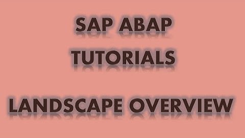 SAP ABAP Tutorial  - Overview session on Landscape