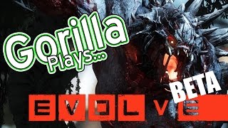 Gorilla Plays... Evolve Beta