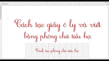 Cách tạo giấy ô ly và font chữ tiểu học