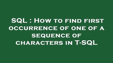 SQL : How to find first occurrence of one of a sequence of characters in T-SQL