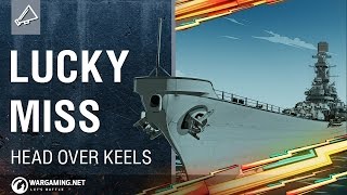World of Warships  Head Over Keels: Lucky Miss