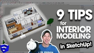 9 TIPS FOR MODELING HOUSE INTERIORS in SketchUp!