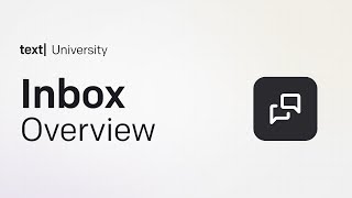 Inbox – Overview | Text University | How to Use the Text App Dashboard screenshot 4