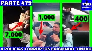 Top 4 POLICIAS CORRUPTOS exigiendo 7,000 pesos | Parte 79