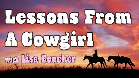 Lessons From A Cowgirl - Lisa Boucher on LIFE Toda...