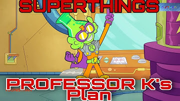 SUPERTHINGS EPISODE ⚡💡 PROFESSOR K