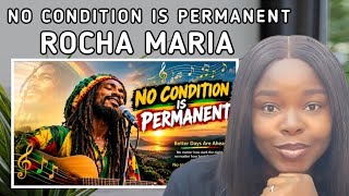 No Condition Is Permanent By Rocha Maria First Time Reaction