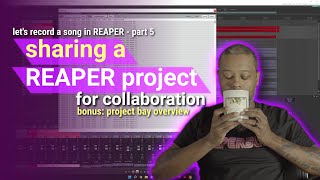 Let's Record a Song in REAPER Part 5 -  Collaboration featuring "Freeze" and the Project Bay