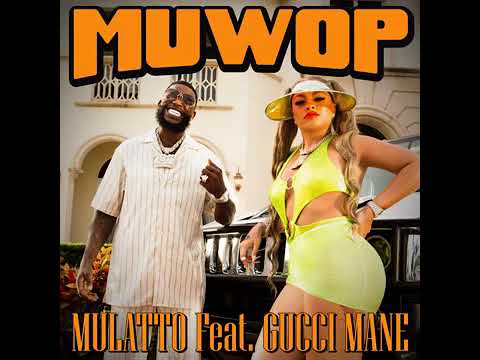 Mulatto - Muwop Feat. Gucci Mane