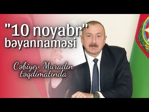 10 noyabr bəyannaməsi və şərtləri | Cəbiyev Murad | Bizimdir komandası