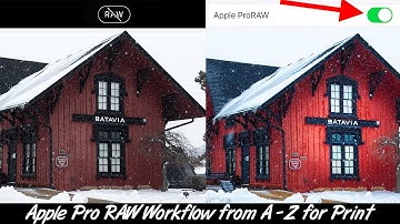 Apple Pro RAW 101 Workflow from Capture to Print