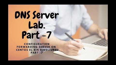LinuxCBT Labs- Forwader DNS Server Configuration Part-7 in Hindi/Urdu