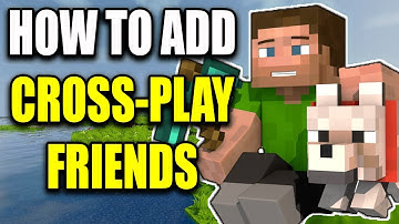 How to Add Cross Platform Friends on Minecraft - Easy Guide