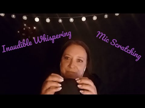 ASMR 😴💕 Inaudible Whispering & Mic Scratching 😴💕