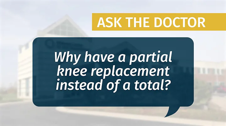 Why have a partial knee replacement instead of a t...