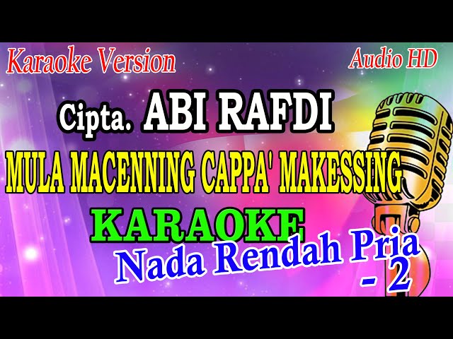 MULA MACENNING CAPPA' MAKESSING Cipta Abi Rafdi (KARAOKE) Nada Rendah class=