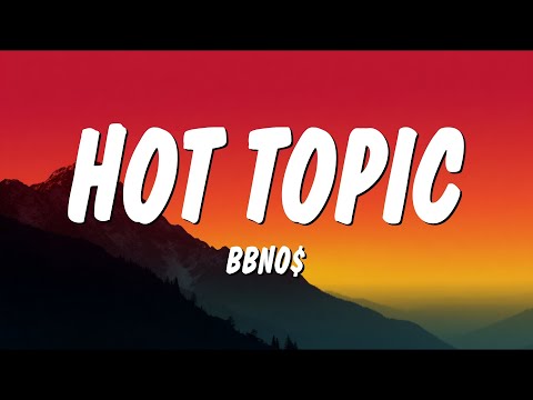 Bbno Hot Topic Lyrics