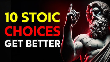 10 Stoic Choices You Can Make Today To Get Better  I  Stoicism