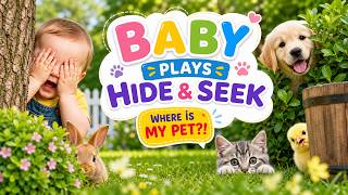 Baby Plays Hide & Seek with Cute Baby Animals! 🐶🐥🙈 | Where Is My Pet! Fun Video for Kids