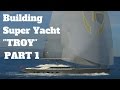 Construire un super yacht partie 1  voilier de 155 troy
