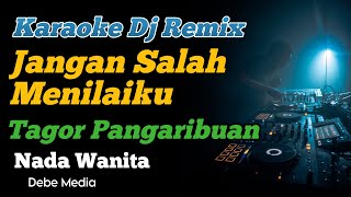 Jangan Salah Menilaiku Tagor Pangaribuan Karaoke Dj Remix Nada Wanita