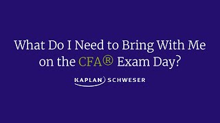 What Do I Need to Bring with Me on the CFA® Exam Day?