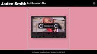 Jaden - Lofi Somebody Else (Mashup)